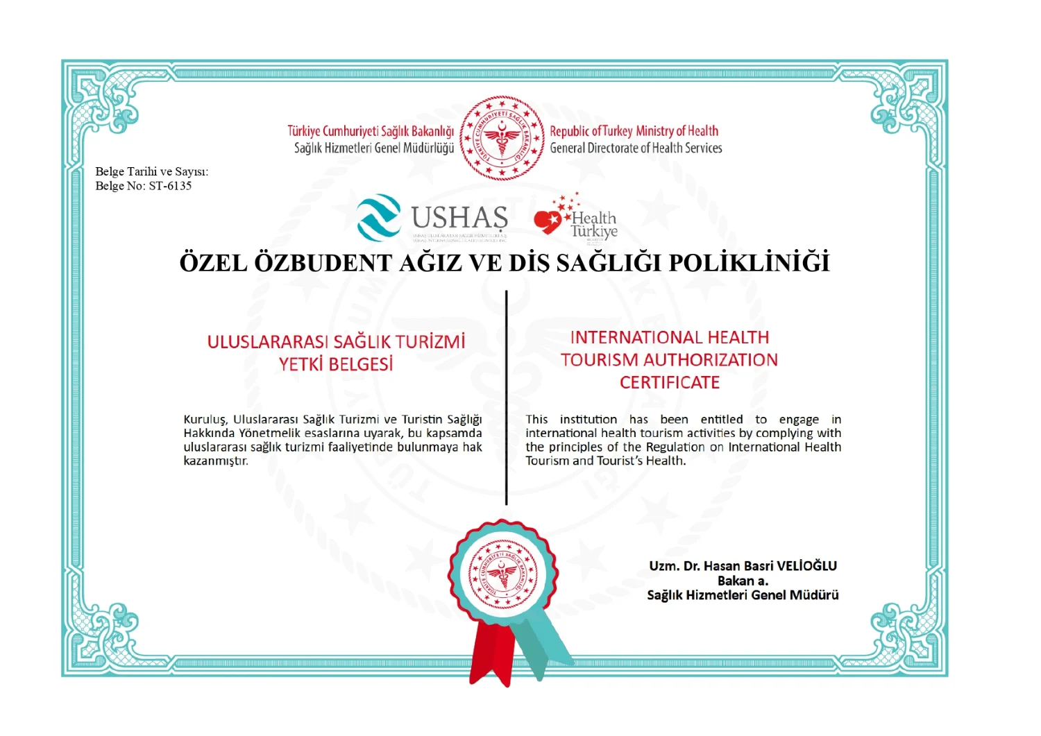 Uluslararası Sağlık Turizmi Yetki Belgesi T.C. Sağlık Bakanlığı Uluslararası Sağlık Turizmi Yetki Belgesi — Özel ÖzbuDent Ağız ve Diş Sağlığı Polikliniği (ST-6135)